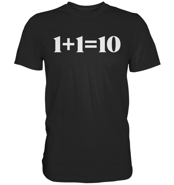 1+1=10 - Premium Shirt