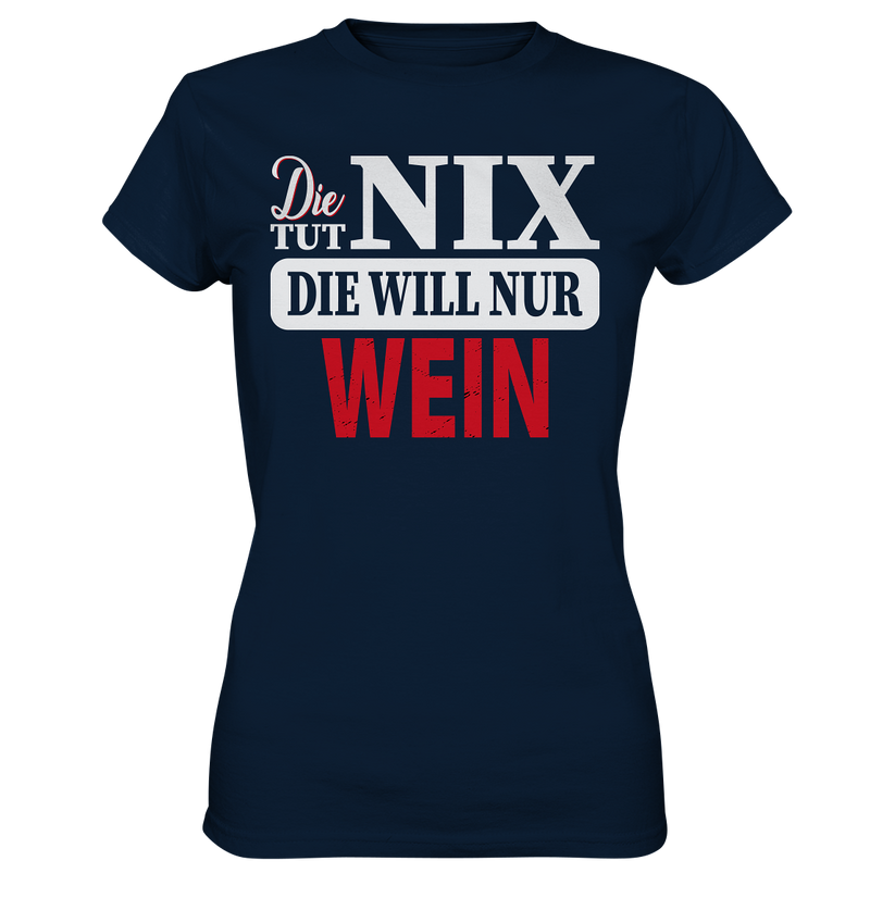 Die tut Nix die will nur Wein - Ladies Premium Shirt