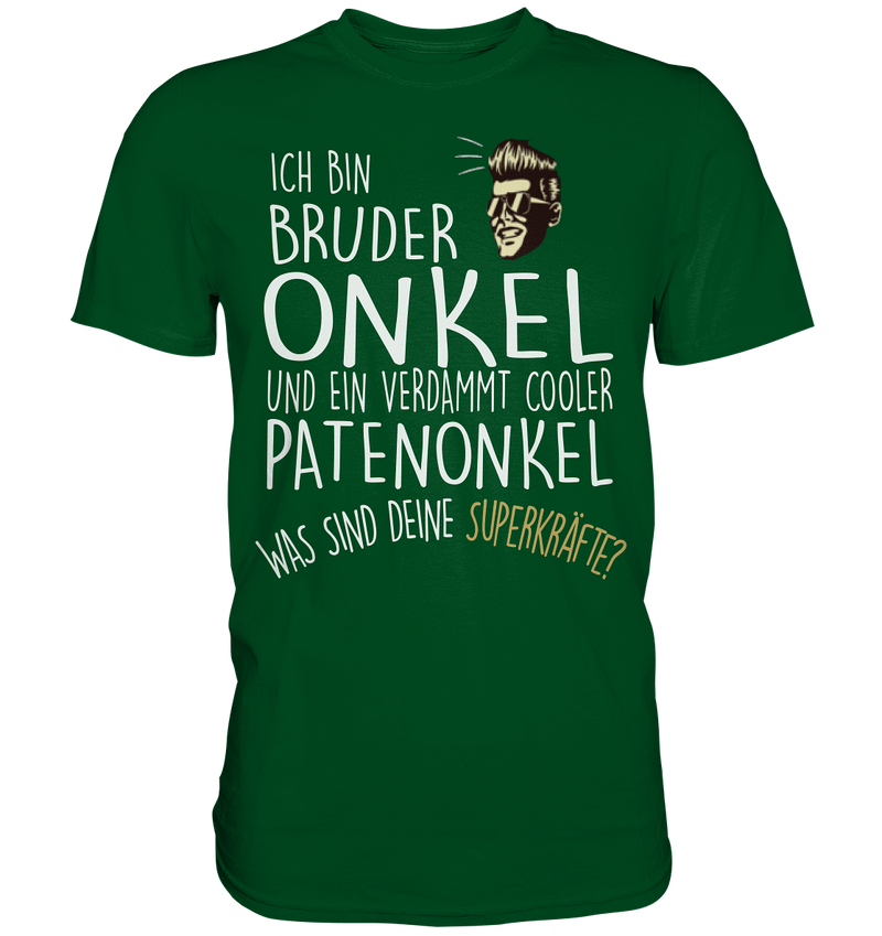 Ich bin Bruder, Onkel und Patenonkel - Premium Shirt