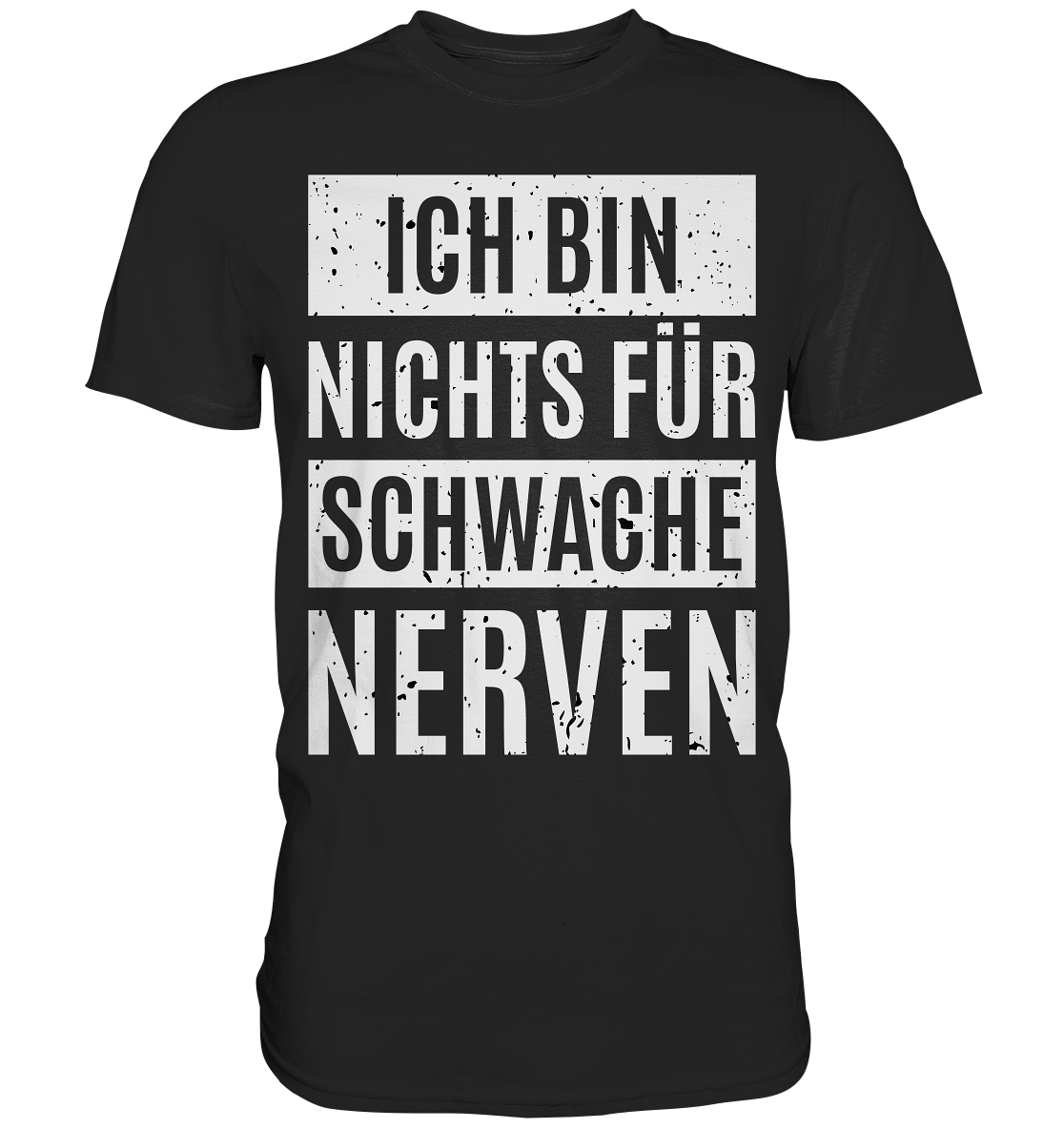 Ich bin nichts für schwache Nerven Premium Shirt