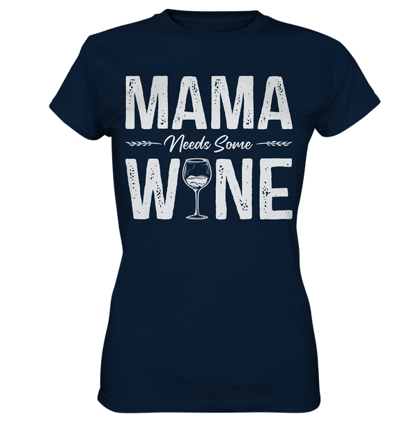 Mama needs some Wine - Ladies Premium Shirt