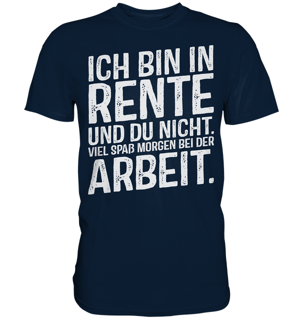 Ich bin in Rente - Premium Shirt