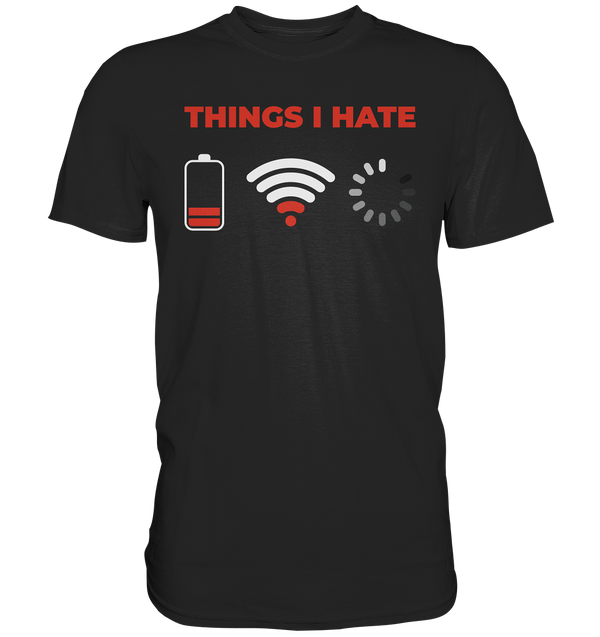 Things I Hate - Premium Shirt