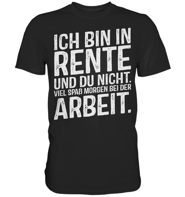 Ich bin in Rente - Premium Shirt