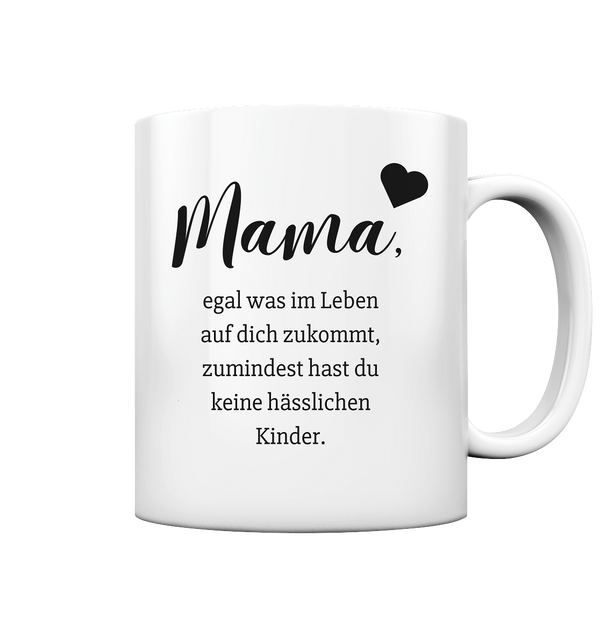 Mama egal was im Leben - Tasse glossy