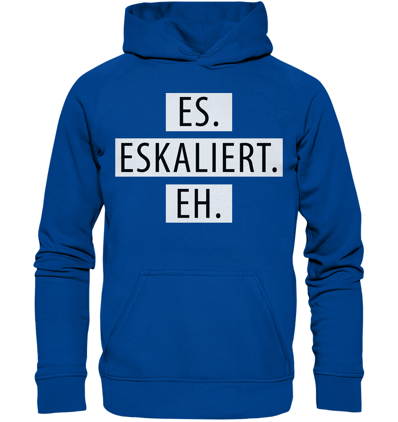 Es. Eskaliert. Eh. - Basic Unisex Hoodie