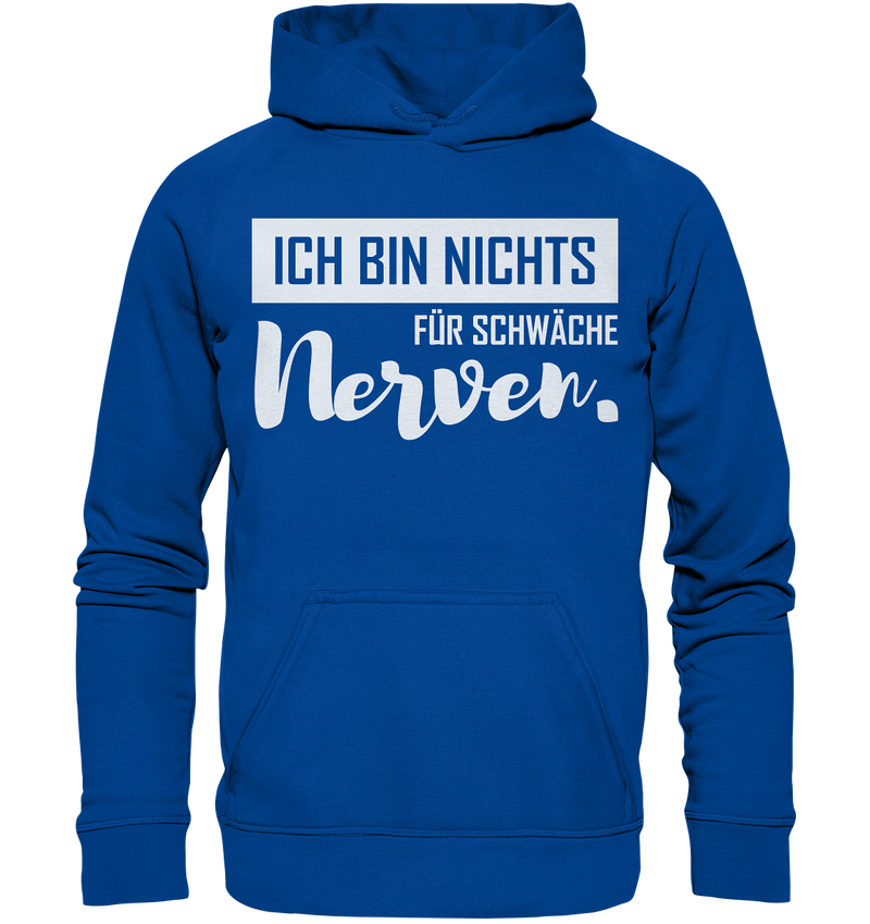 Ich bin nichts für schwache Nerven - Basic Unisex Hoodie