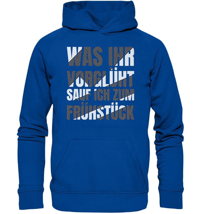 Was ihr vorglüht - Basic Unisex Hoodie