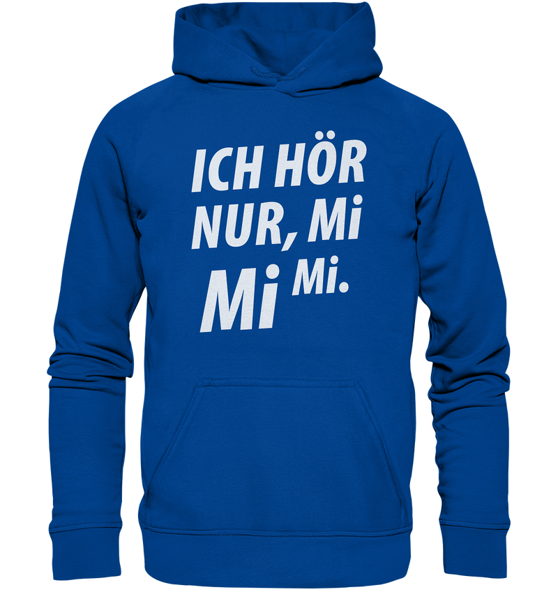 Ich hör nur, Mi Mi Mi - Basic Unisex Hoodie