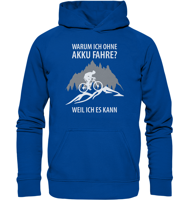 Warum ich ohne Akku fahre? Weil ich es kann! - Basic Unisex Hoodie