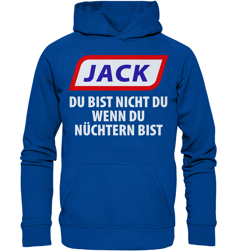 Jack - du bist nicht du wenn du nüchtern bist - Basic Unisex Hoodie