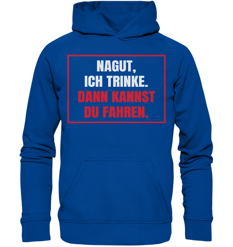 Nagut ich trinke - Basic Unisex Hoodie