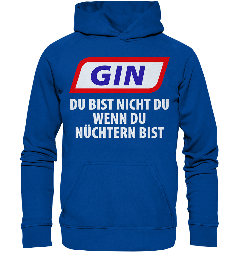 Gin - Du bist nicht du wenn du nüchtern bist - Basic Unisex Hoodie