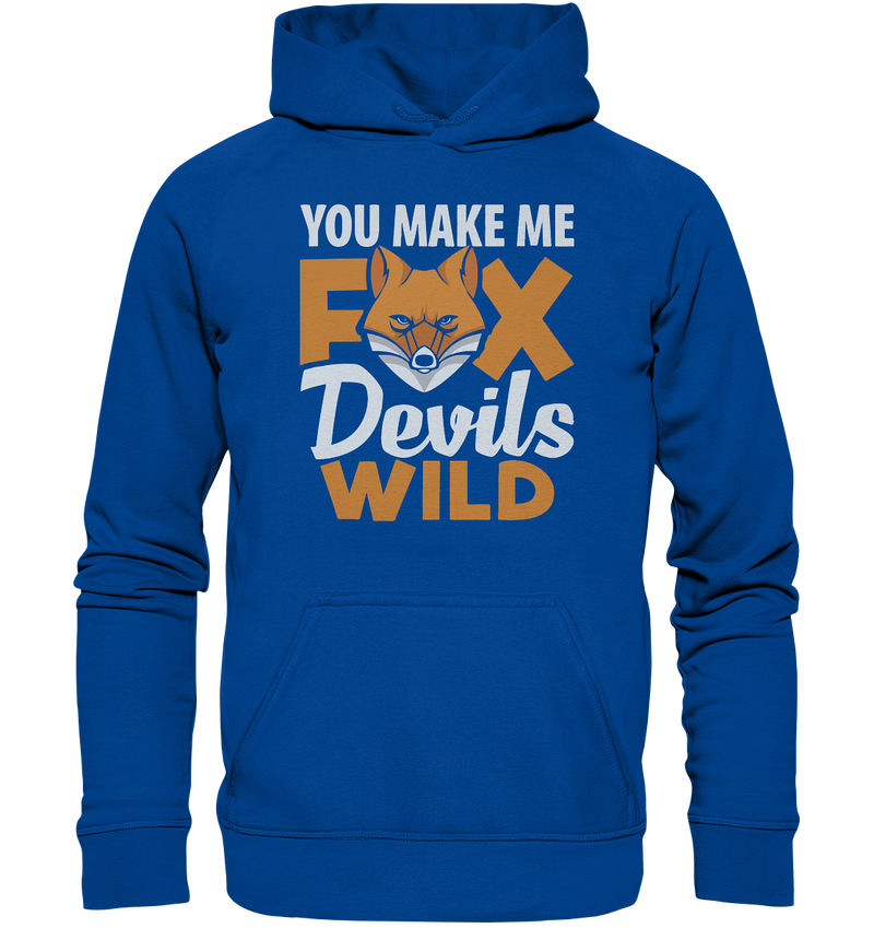 You make me FoxDevilsWild - Basic Unisex Hoodie