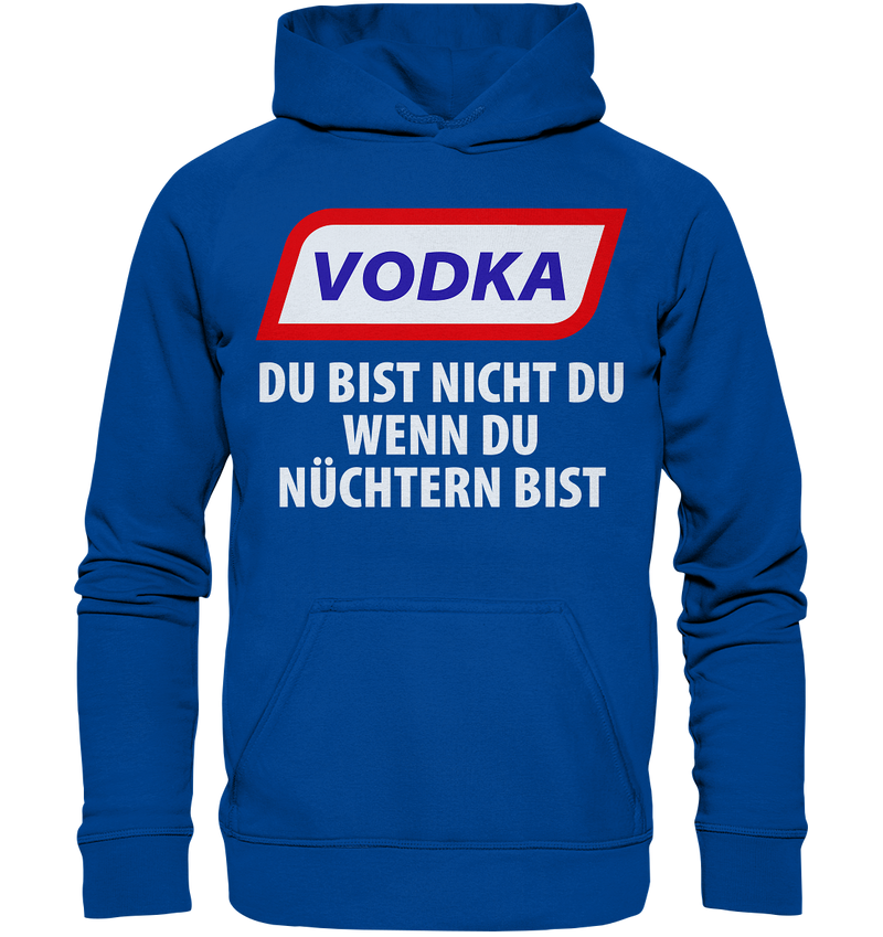 Vodka - Du bist nicht du wenn du nüchtern bist - Basic Unisex Hoodie