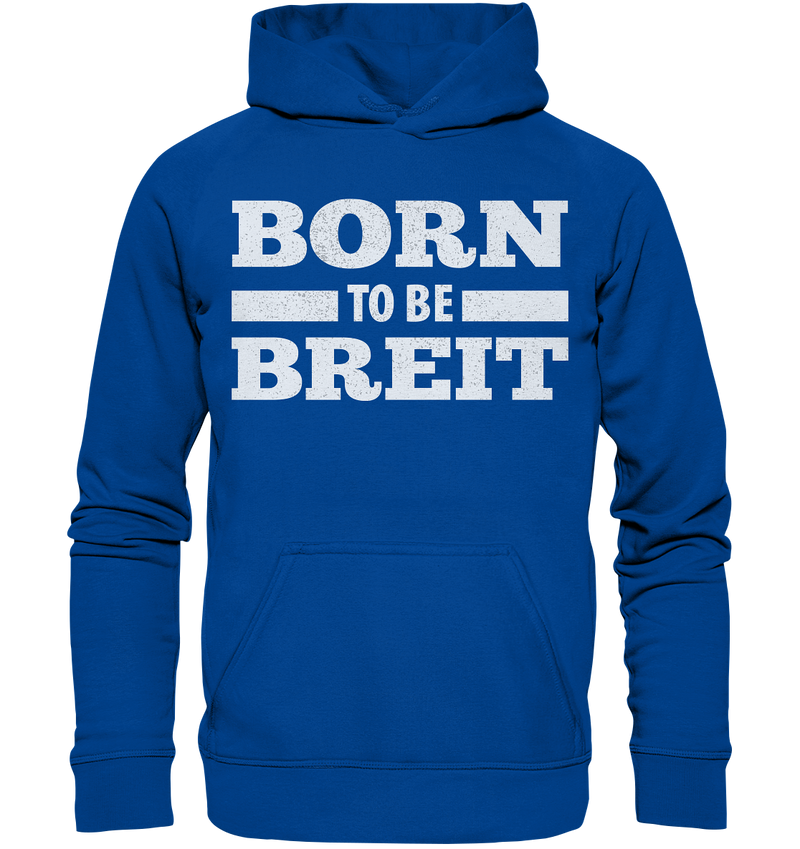 BORN TO BE BREIT - Basic Unisex Hoodie