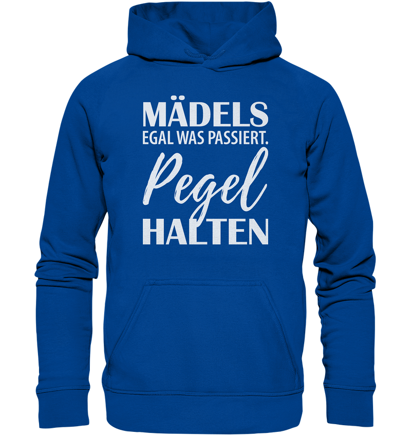 Mädels egal was passiert Pegel halten - Basic Unisex Hoodie