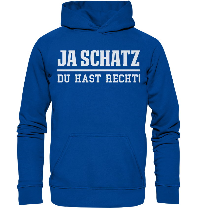 Ja Schatz du hast Recht! - Basic Unisex Hoodie