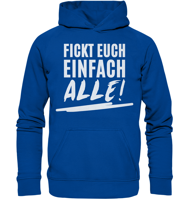 Fickt euch einfach alle! - Basic Unisex Hoodie