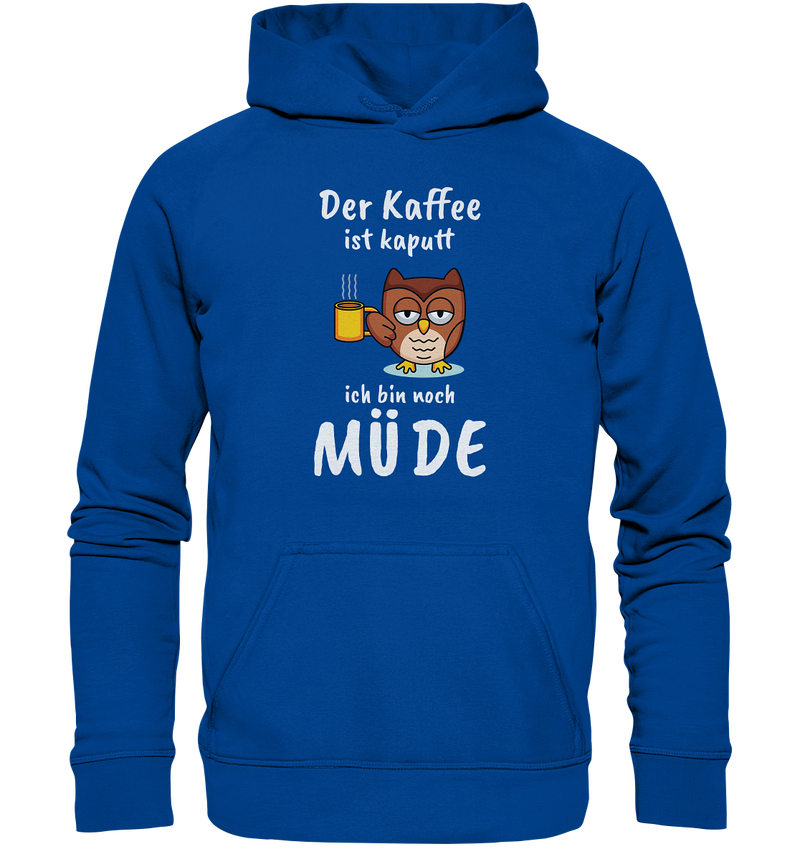 Der Kaffee ist kaputt - Basic Unisex Hoodie