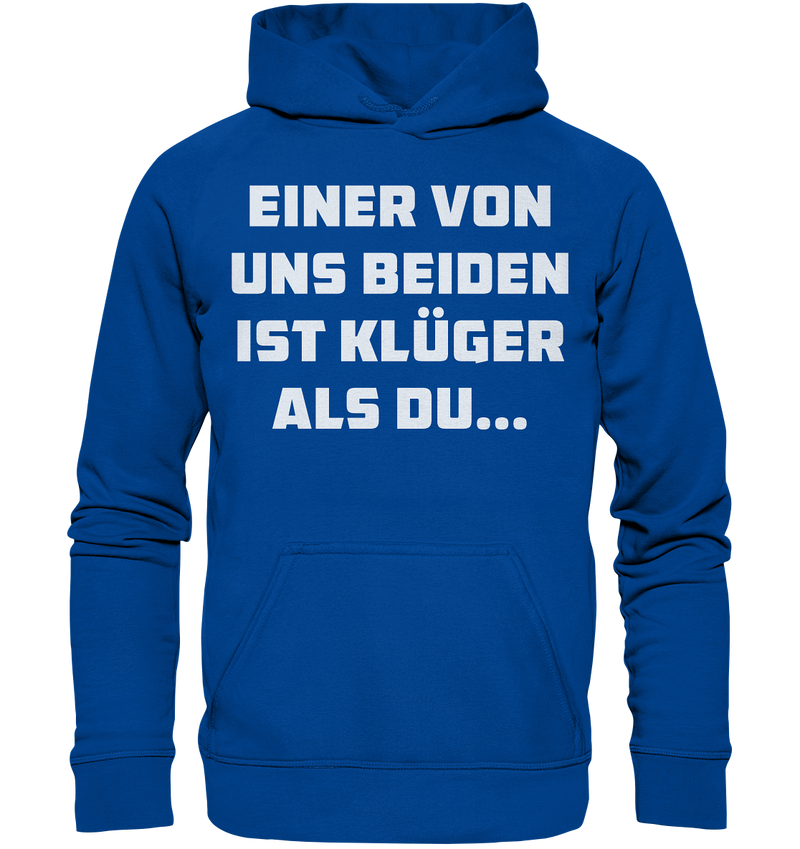 Einer von uns beiden ist klüger als du... - Basic Unisex Hoodie