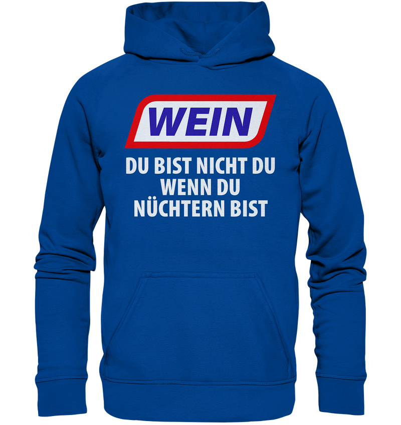 Wein - Du bist nicht du wenn du nüchtern bist - Basic Unisex Hoodie