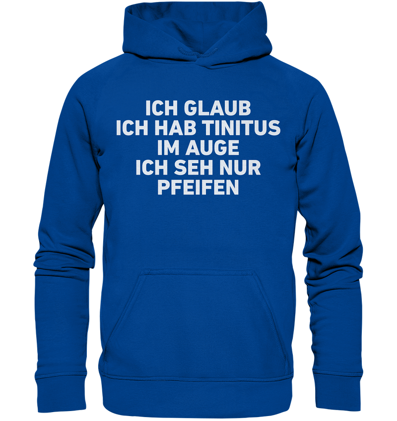 Ich glaube ich hab Tinitus  - Basic Unisex Hoodie