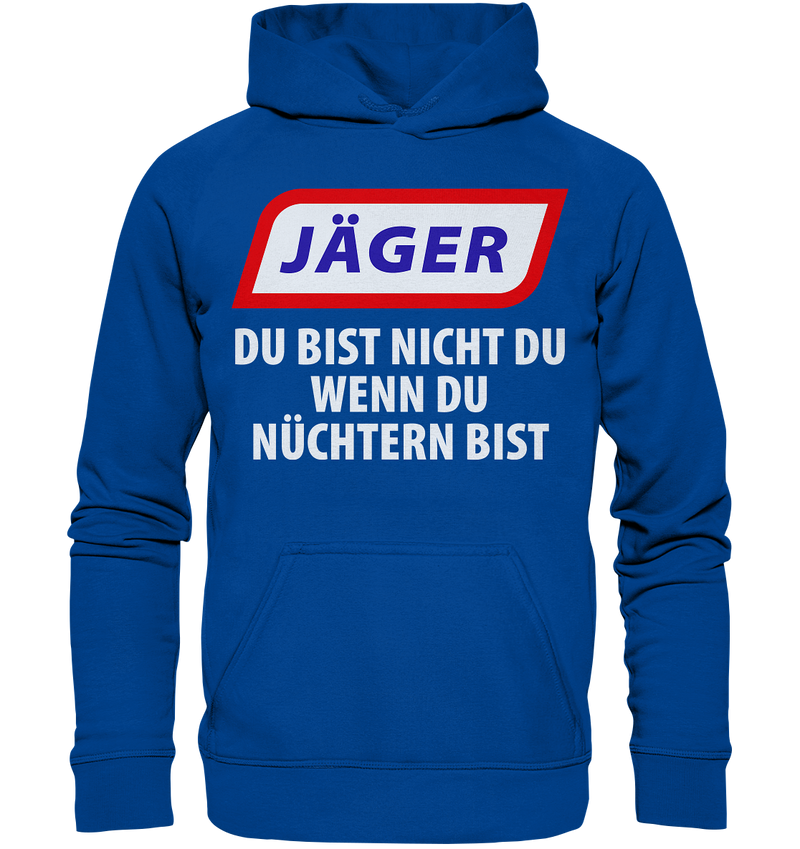 Jäger - Du bist nicht du wenn du nüchtern bist - Basic Unisex Hoodie