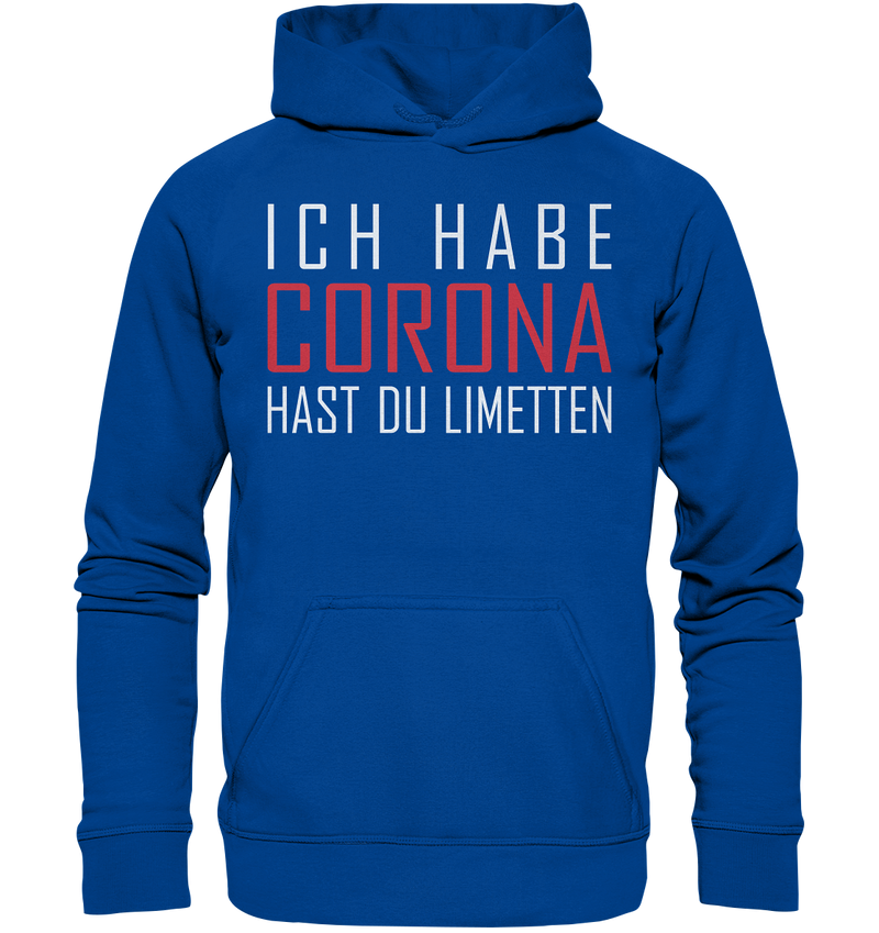 Ich habe Corona hast du Limetten - Basic Unisex Hoodie