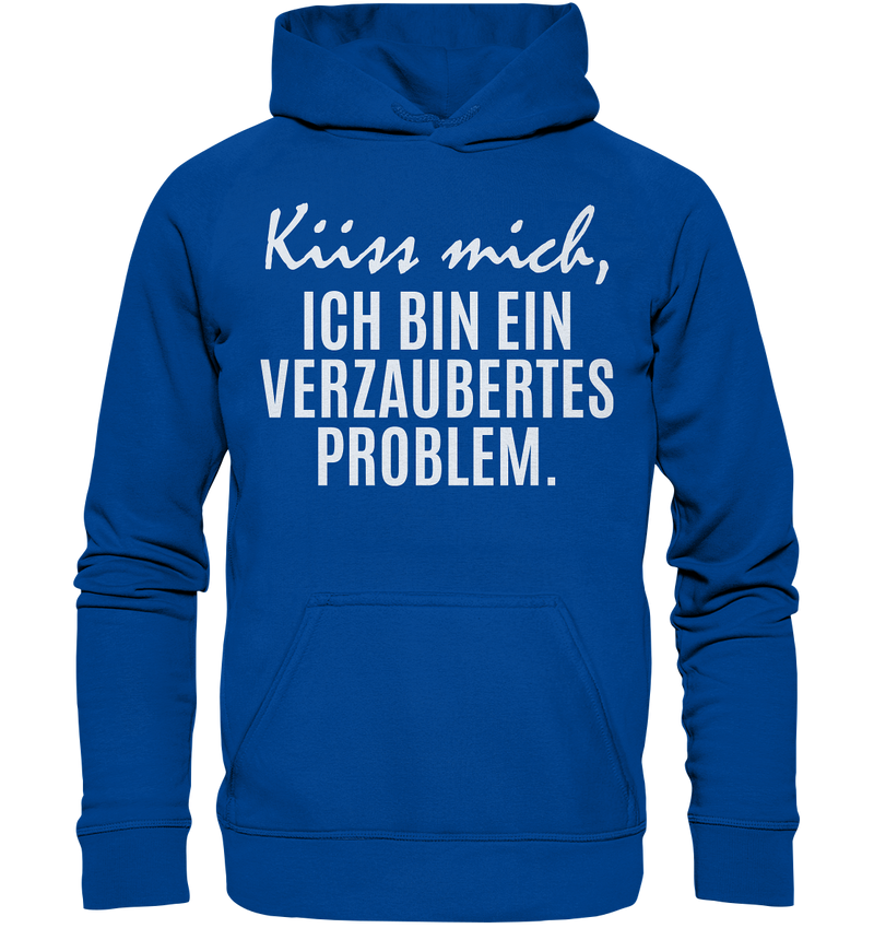 Küss mich, ich bin ein verzaubertes Problem - Basic Unisex Hoodie