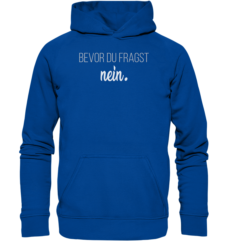 Bevor du fragst, nein - Basic Unisex Hoodie