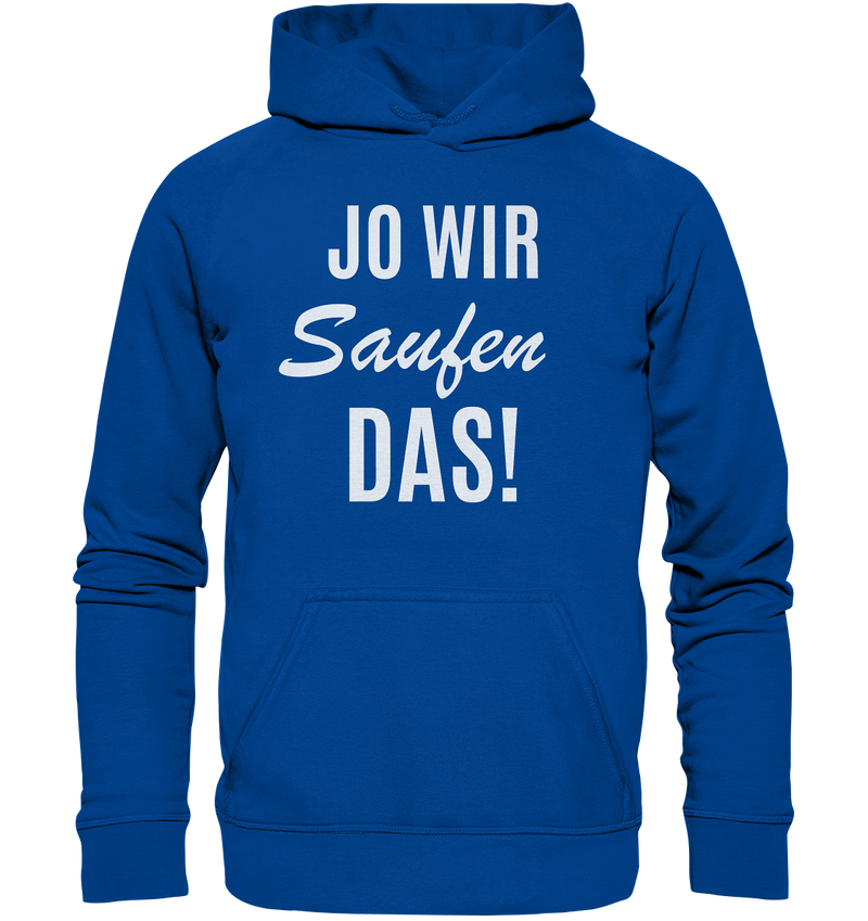 Jo wir saufen das! - Basic Unisex Hoodie