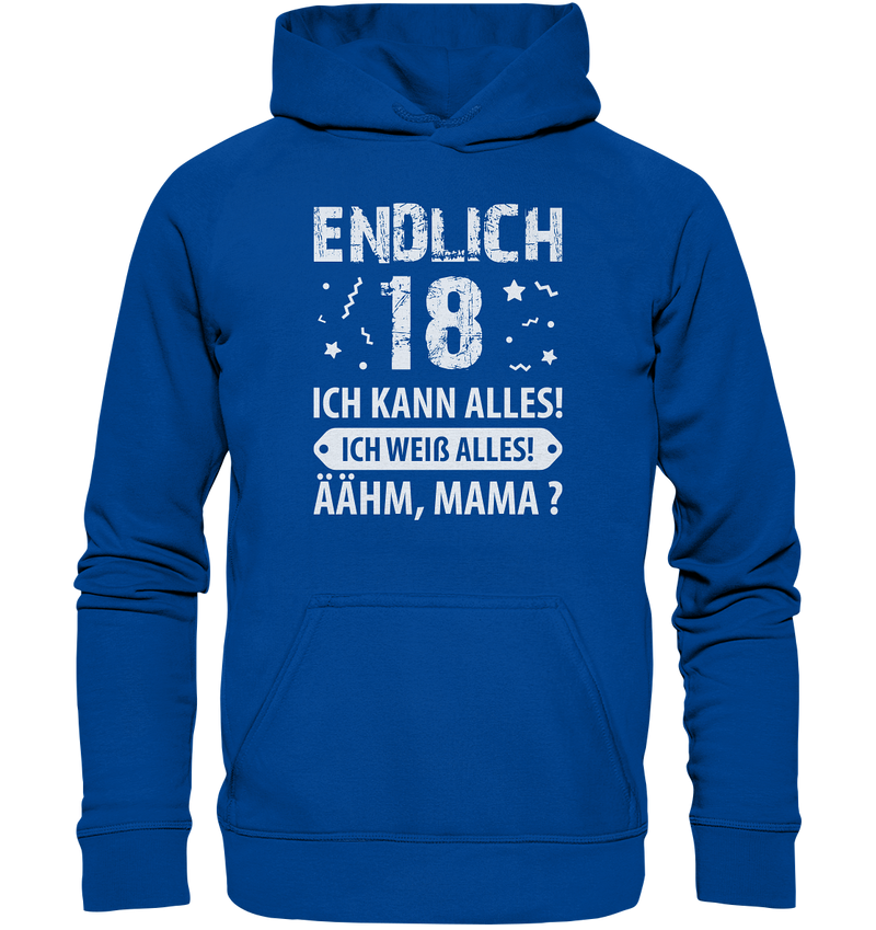 Endlich 18 Ich kann alles ich weiß alles Ähhmm Mama - Basic Unisex Hoodie