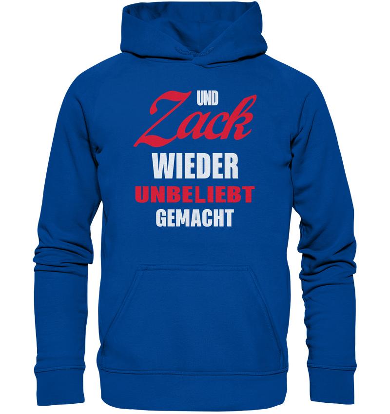 Und Zack wieder unbeliebt gemacht - Basic Unisex Hoodie