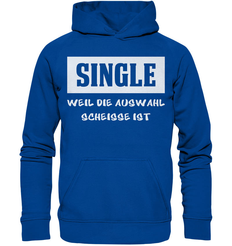 Single - Weil die Auswahl so scheisse ist - Basic Unisex Hoodie