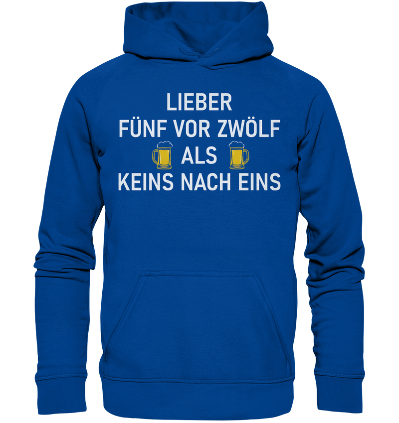 Lieber fünf vor zwölf als keins vor eins - Basic Unisex Hoodie