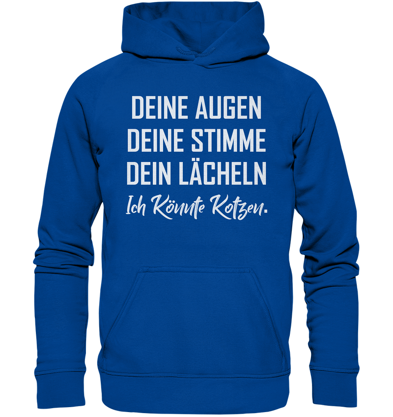 Deine Augen Deine Stimme Dein Lächeln Ich könnte Kotzen - Basic Unisex Hoodie