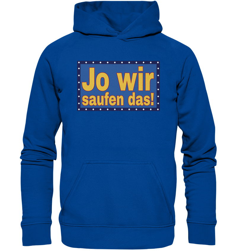 Jo wir saufen das! - Basic Unisex Hoodie