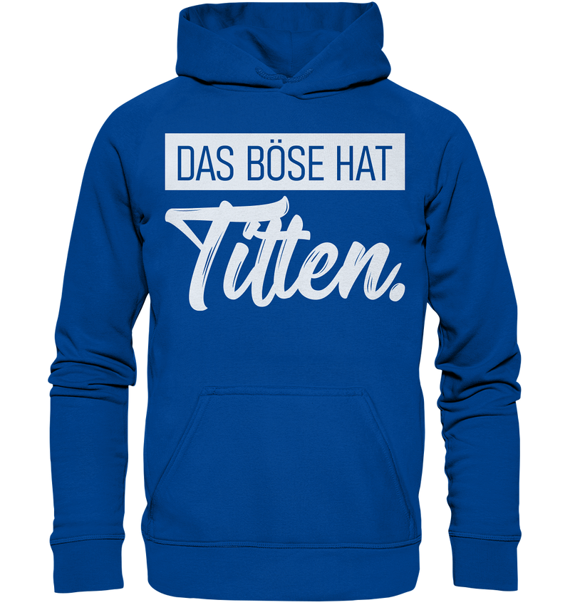 Das Böse hat Titten. - Basic Unisex Hoodie