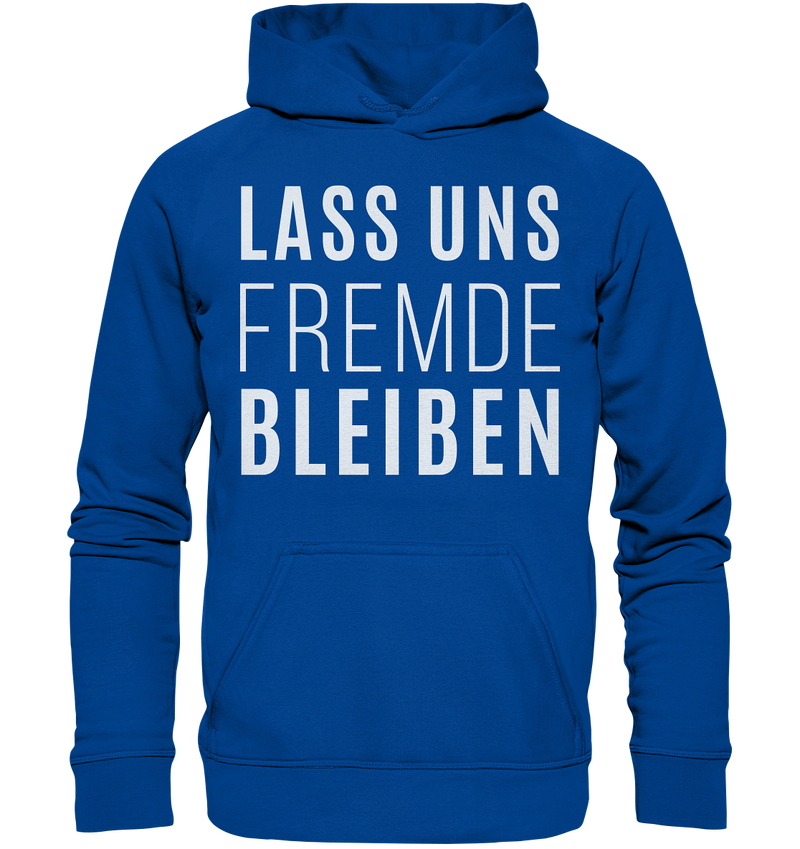 Lass uns fremde bleiben - Basic Unisex Hoodie