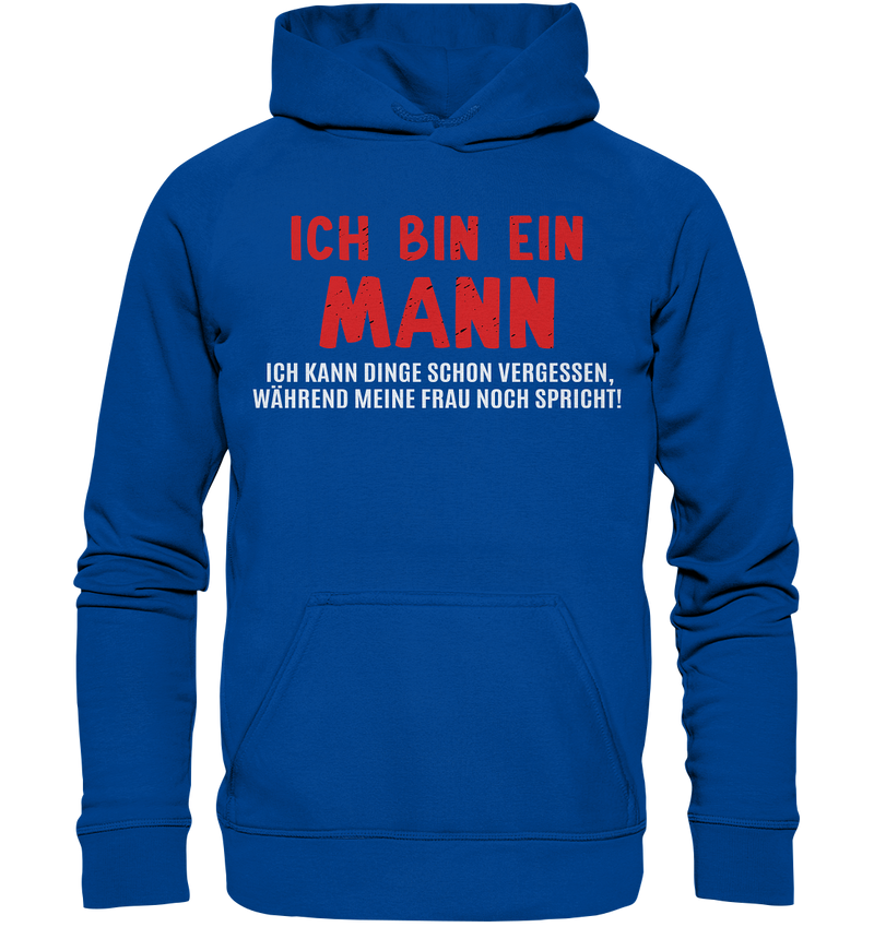 Ich bin ein Mann. Ich kann Dinge schon vergessen, während meine Frau noch spricht! - Basic Unisex Hoodie