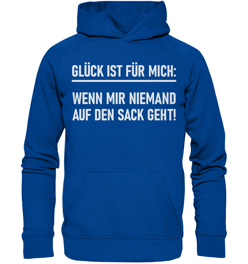 Glück ist für mich - Wenn mir niemand auf den Sack geht - Basic Unisex Hoodie