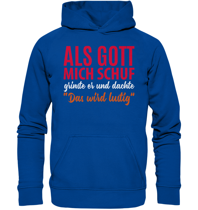 Als Gott mich schuf - Basic Unisex Hoodie