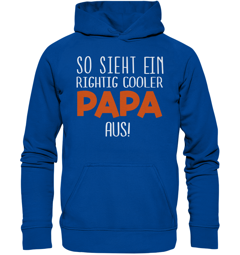 So sieht ein richtig cooler Papa aus - Basic Unisex Hoodie