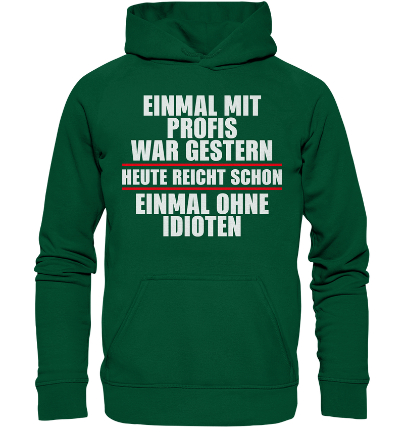 Einmal mit Profis war gestern - Basic Unisex Hoodie