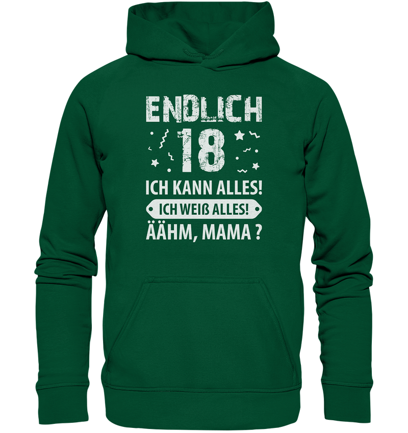 Endlich 18 Ich kann alles ich weiß alles Ähhmm Mama - Basic Unisex Hoodie