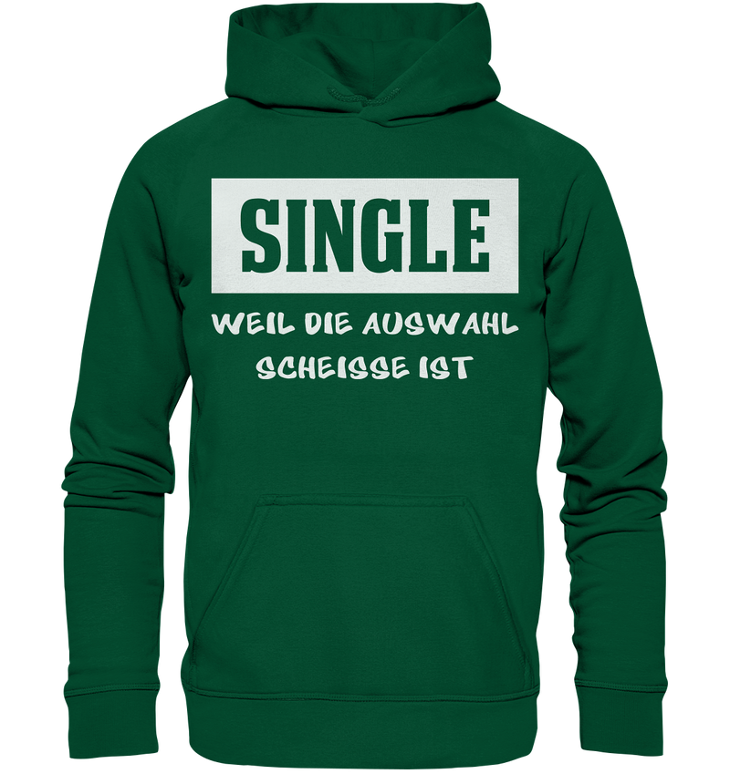 Single - Weil die Auswahl so scheisse ist - Basic Unisex Hoodie