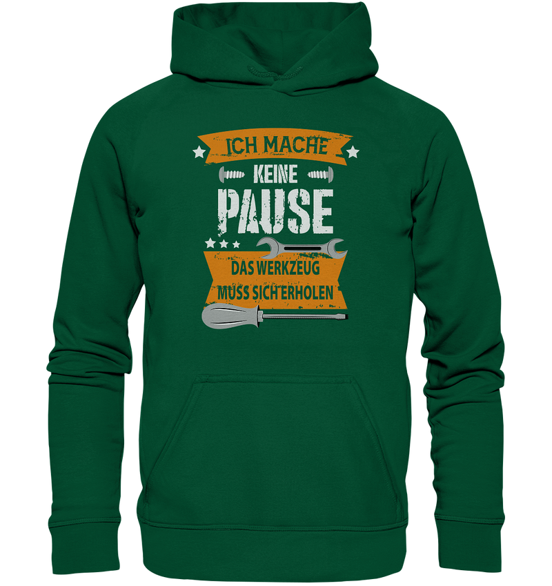 Ich mache keine Pause, das Werkzeug muss sich erholen - Basic Unisex Hoodie