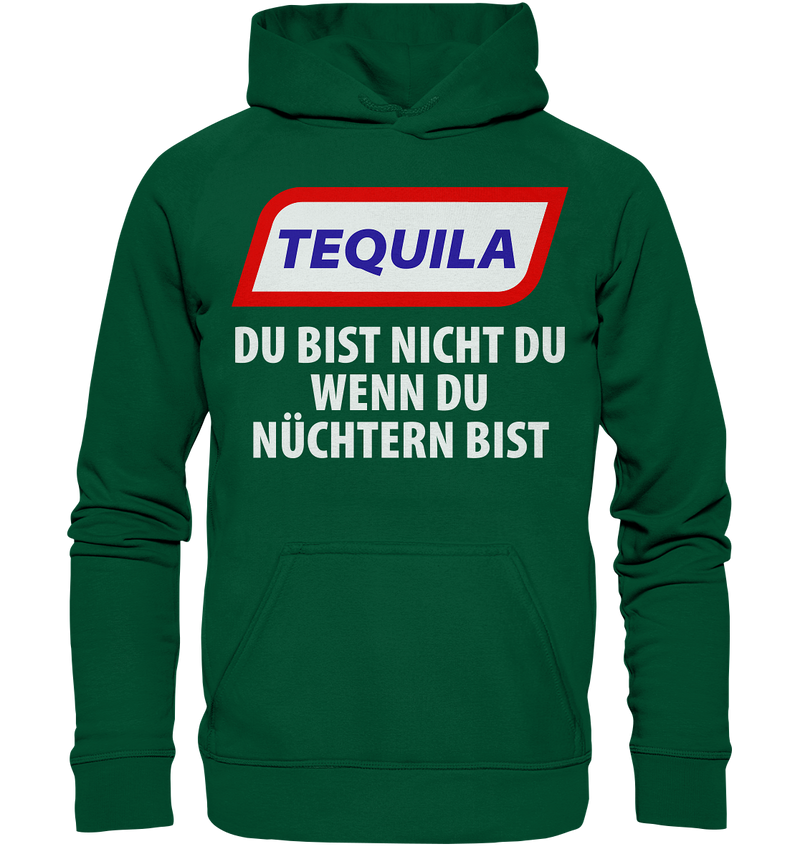 Tequila - Du bist nicht du wenn du nüchtern bist - Basic Unisex Hoodie