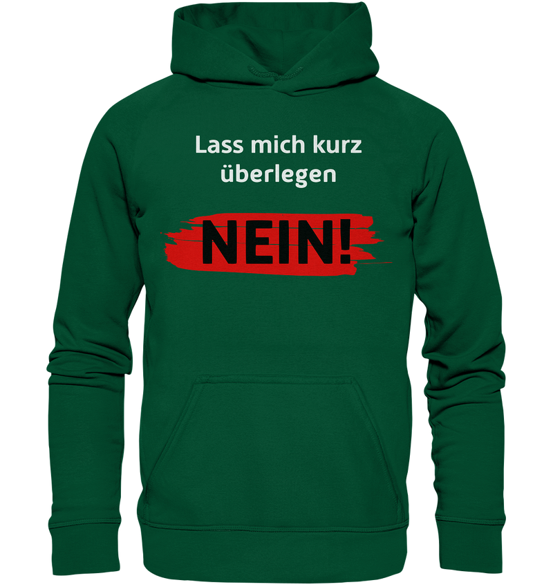 Lass mich kurz überlegen - Nein! - Basic Unisex Hoodie